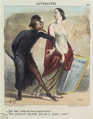 Daumier a sans cesse caricaturé, les malheurs de notre République courtisée et malmenée. A la question : Belle dame, voulez-vous bien accepter mon bras? Elle ne peut que répondre: Votre passion est trop subite pour que je puisse y croire! (nypl.digitalcollections)